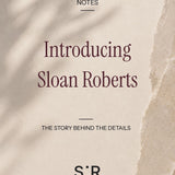 Introducing Sloan Roberts: The Story Behind the Details