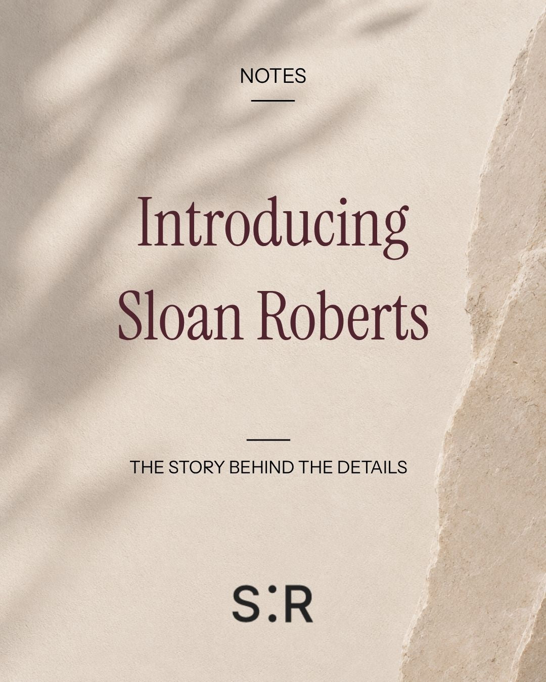 Introducing Sloan Roberts: The Story Behind the Details